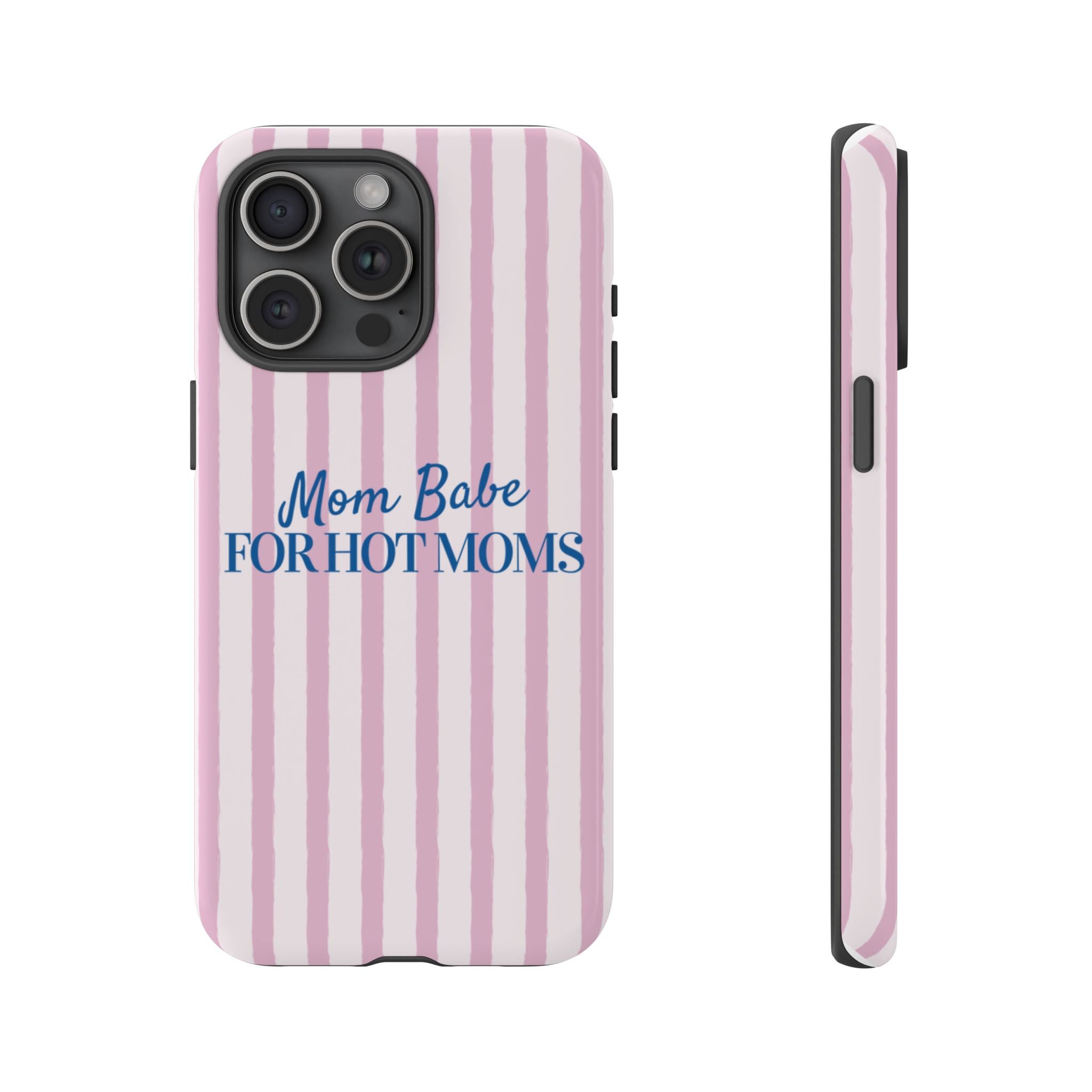 Mom Babe 'For Hot Moms' Pink Stripe Tough Phone Case