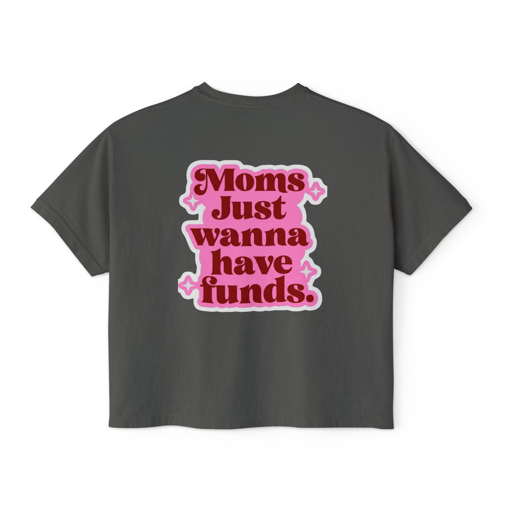 Moms Just Wanna Have Funds Mom Babe —  Graphic Tee