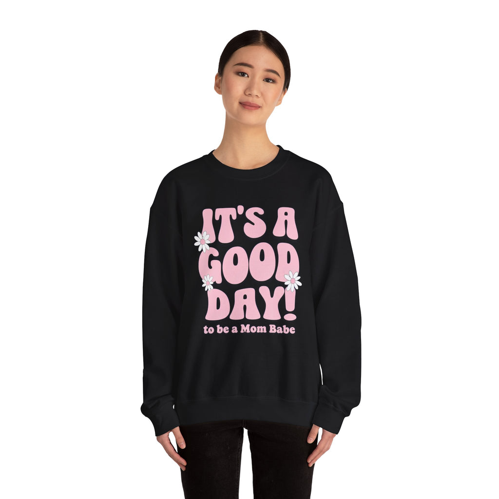 It's A Good Day To Be A Mom Babe - Floral Graphic Sweatshirt