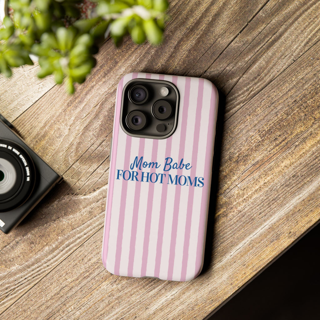 Mom Babe 'For Hot Moms' Pink Stripe Tough Phone Case