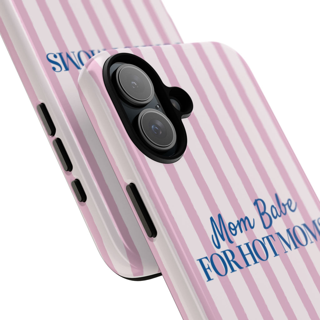 Mom Babe 'For Hot Moms' Pink Stripe Tough Phone Case
