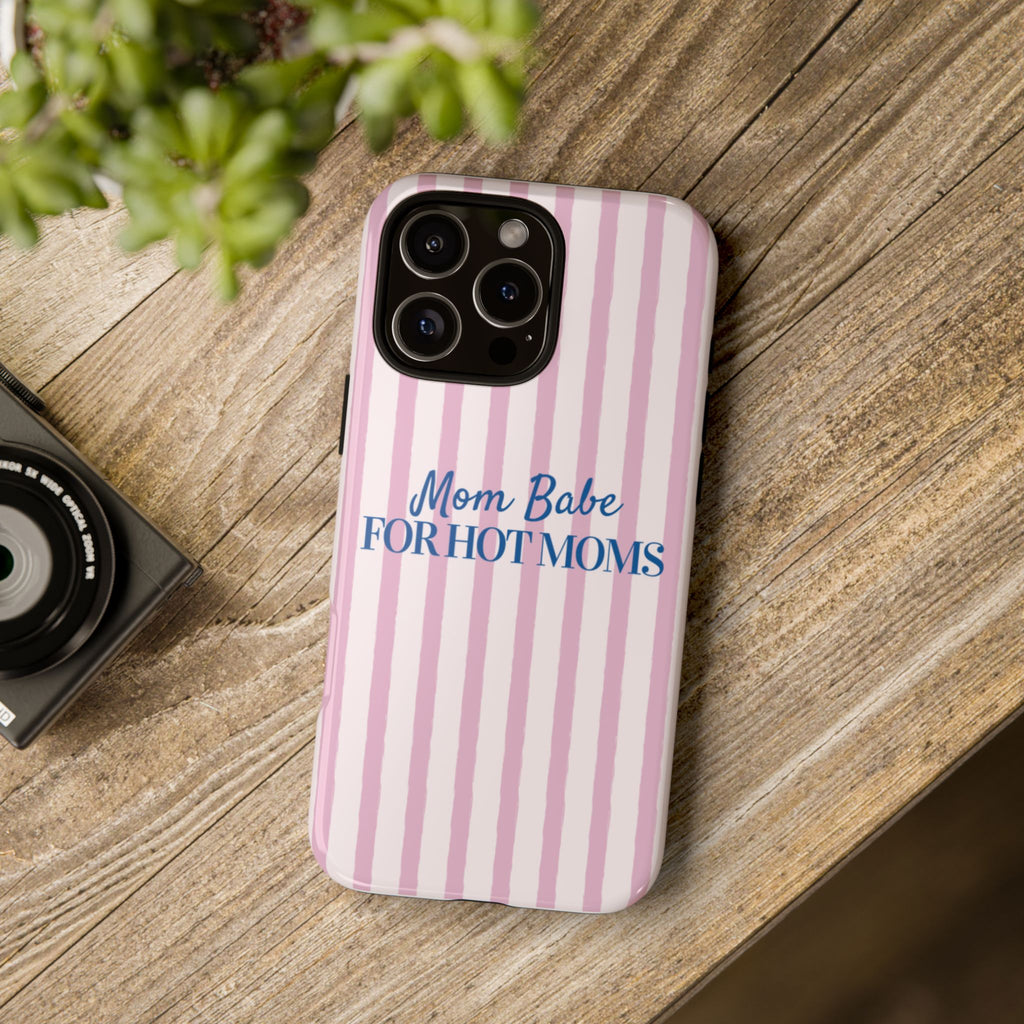 Mom Babe 'For Hot Moms' Pink Stripe Tough Phone Case
