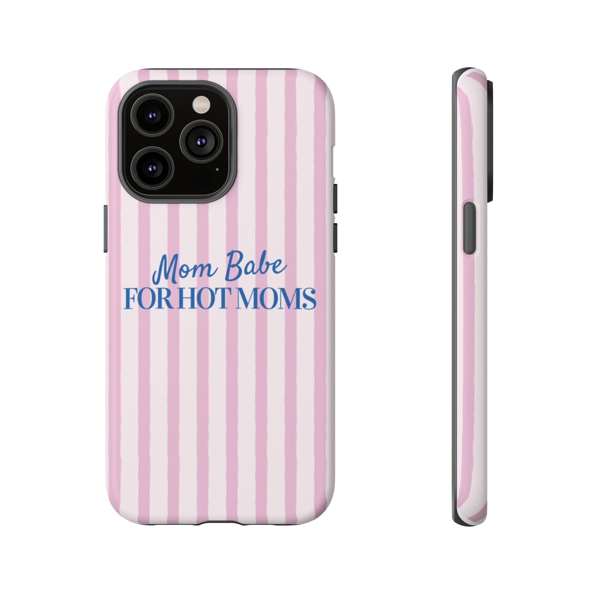Mom Babe 'For Hot Moms' Pink Stripe Tough Phone Case