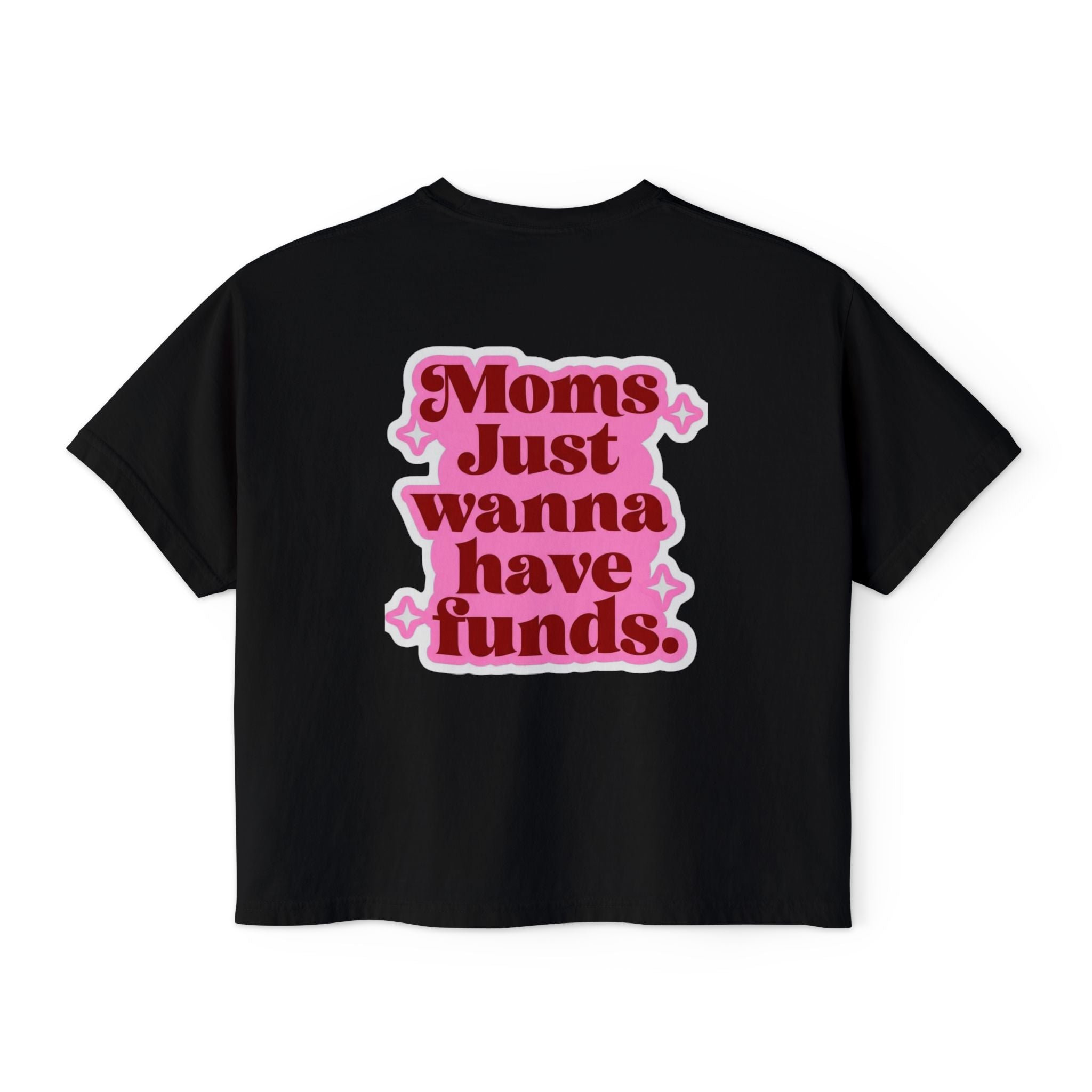Moms Just Wanna Have Funds Mom Babe —  Graphic Tee