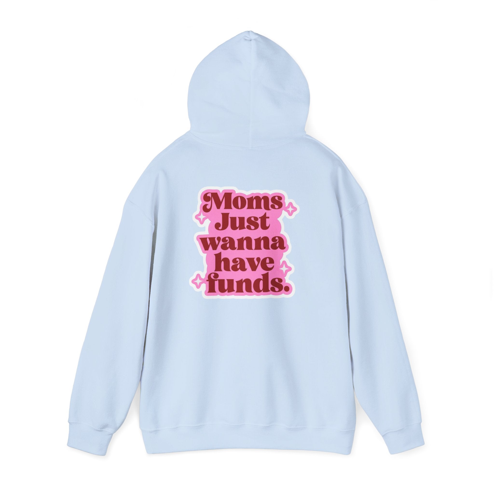 Moms Just Wanna Have Funds Mom Babe —  Graphic Hoodie
