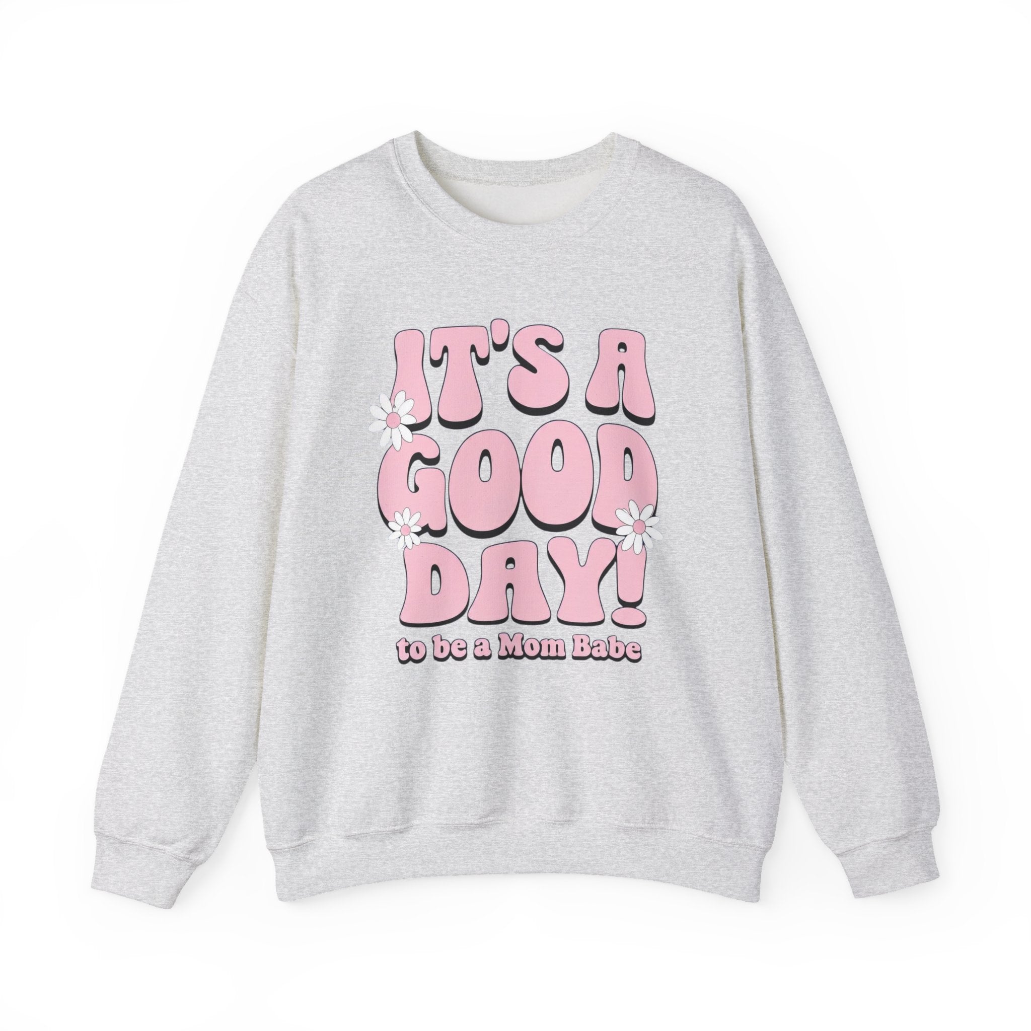 It's A Good Day To Be A Mom Babe - Floral Graphic Sweatshirt