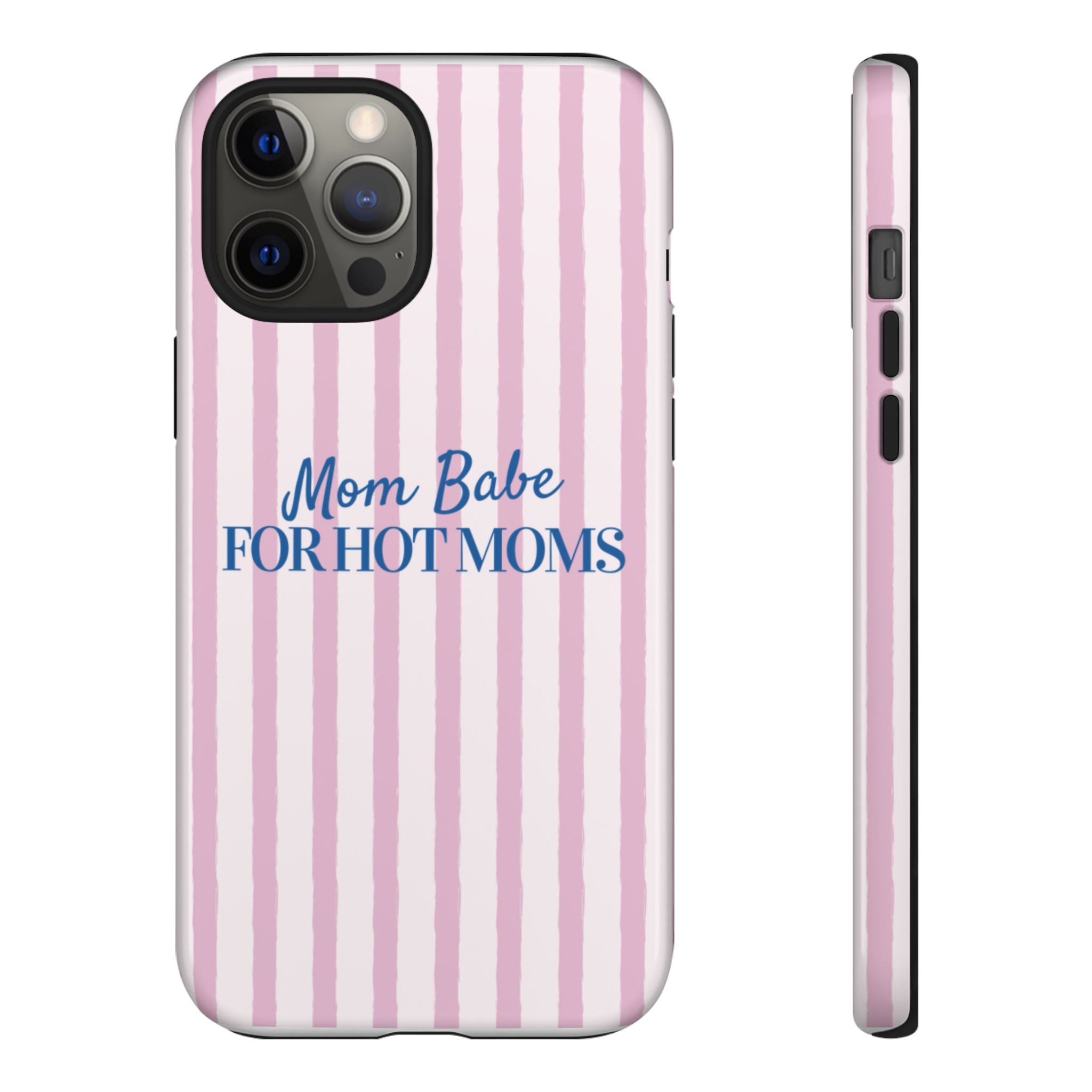 Mom Babe 'For Hot Moms' Pink Stripe Tough Phone Case