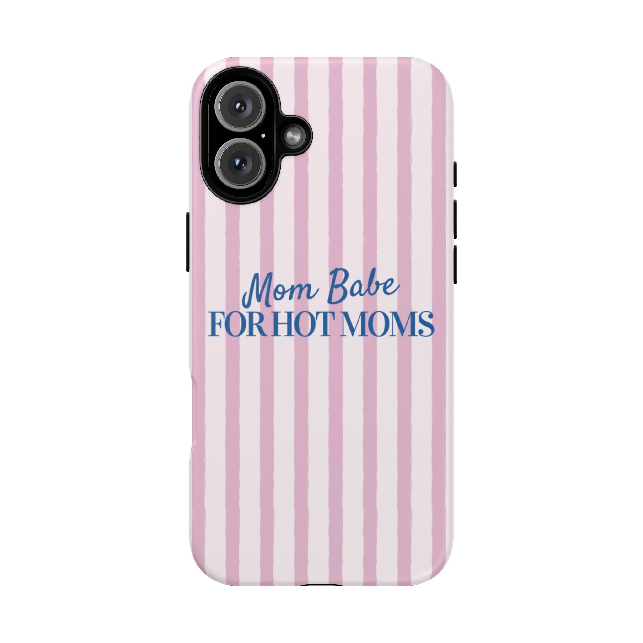 Mom Babe 'For Hot Moms' Pink Stripe Tough Phone Case