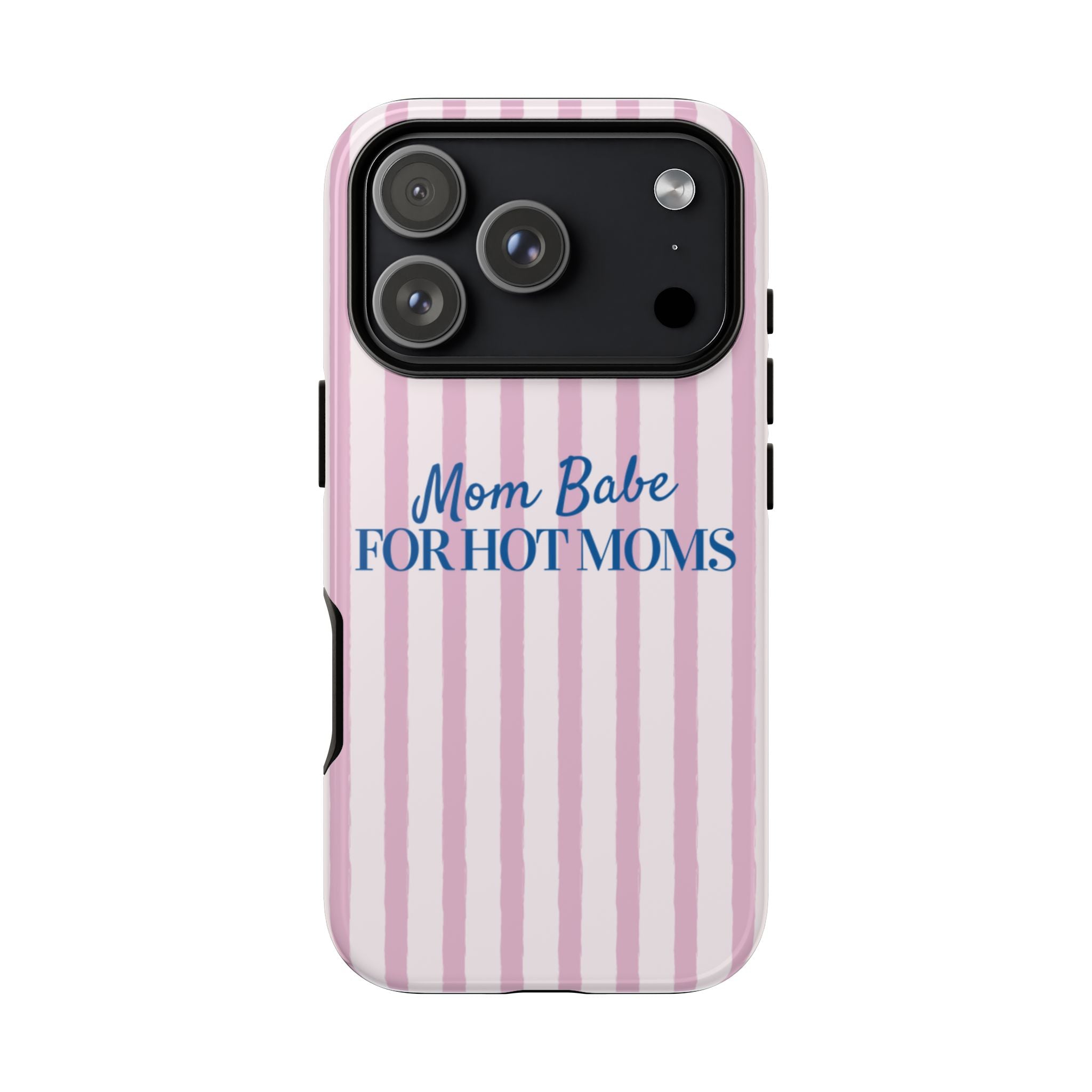 Mom Babe 'For Hot Moms' Pink Stripe Tough Phone Case