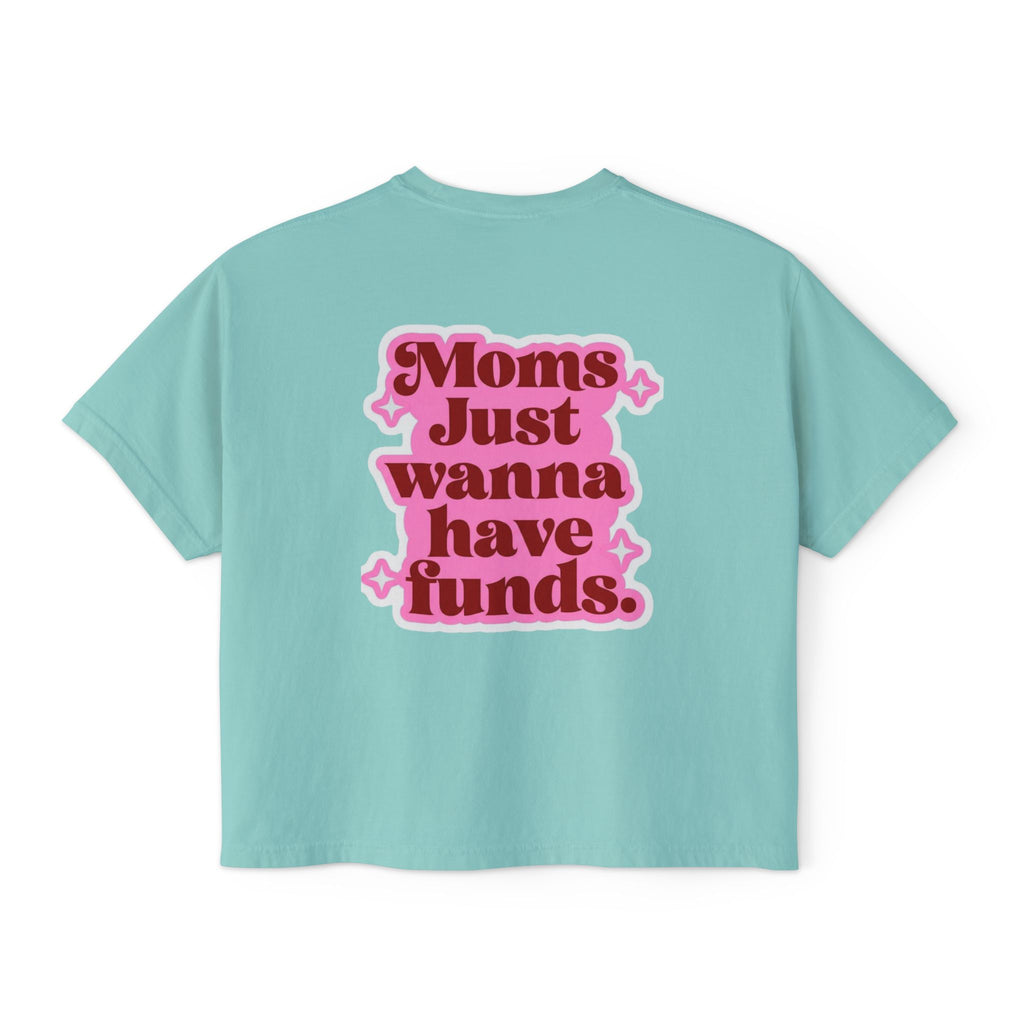 Moms Just Wanna Have Funds Mom Babe —  Graphic Tee