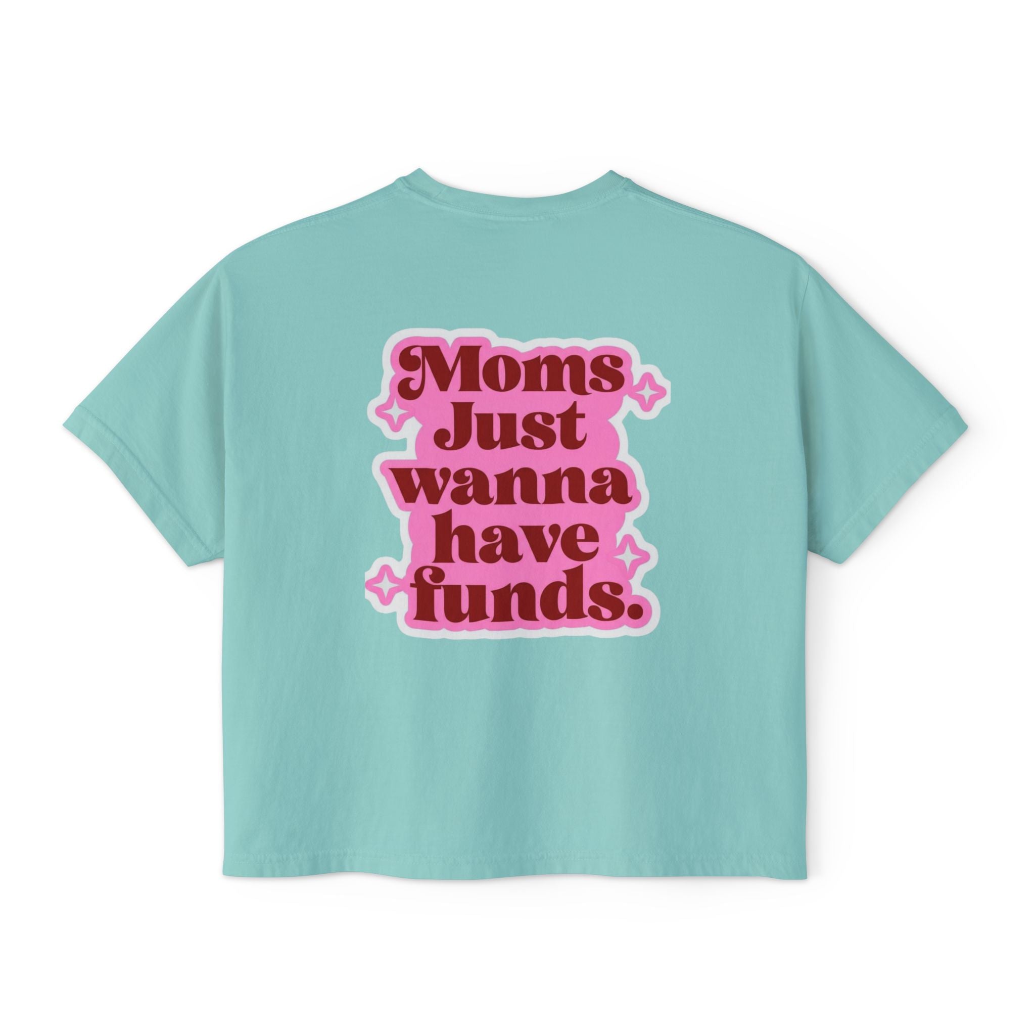 Moms Just Wanna Have Funds Mom Babe —  Graphic Tee