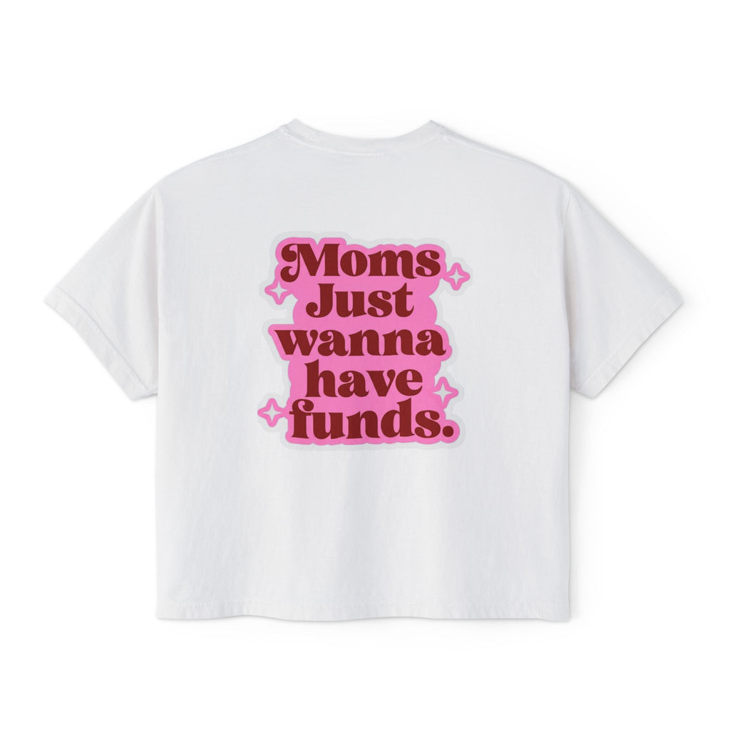 Moms Just Wanna Have Funds Mom Babe —  Graphic Tee