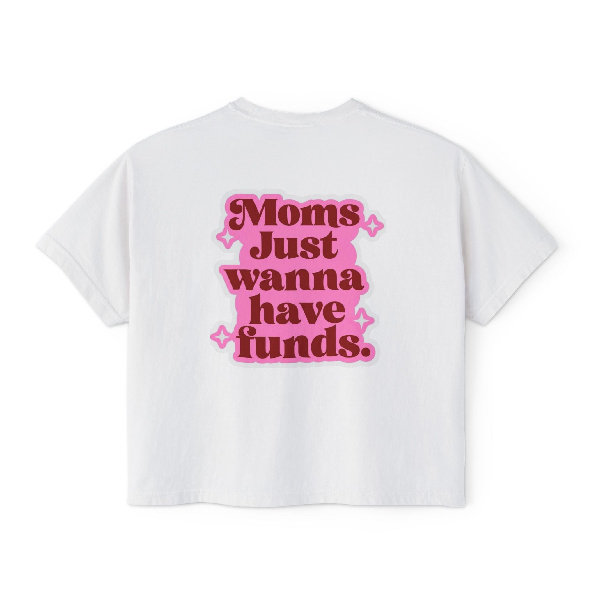 Moms Just Wanna Have Funds Mom Babe —  Graphic Tee