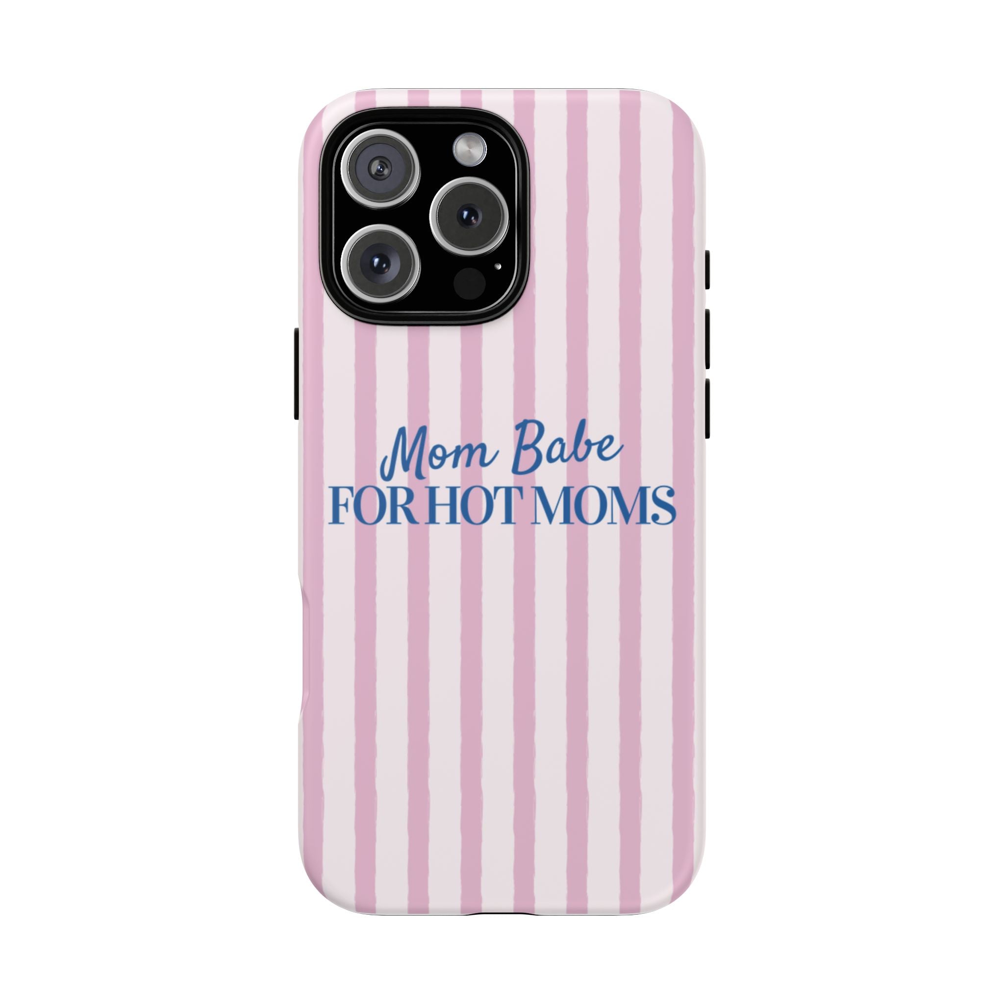 Mom Babe 'For Hot Moms' Pink Stripe Tough Phone Case