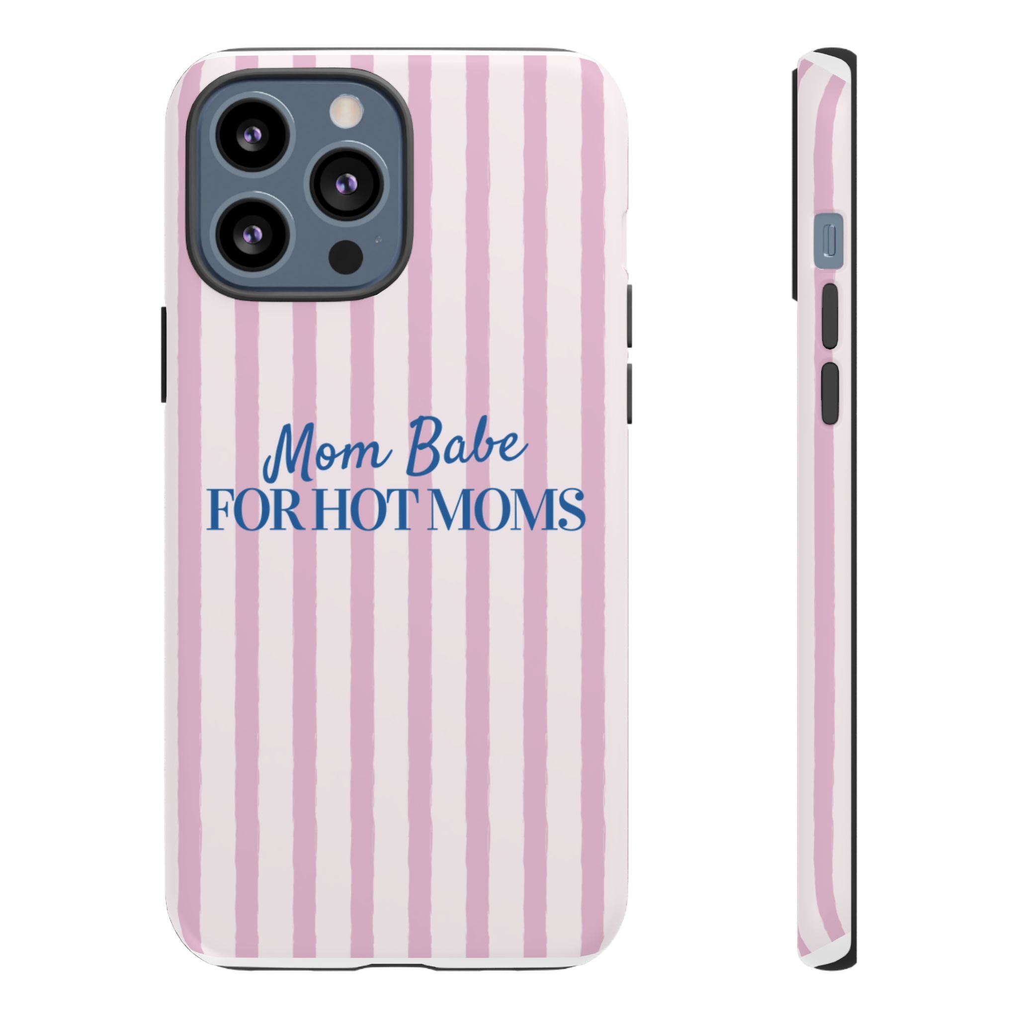 Mom Babe 'For Hot Moms' Pink Stripe Tough Phone Case