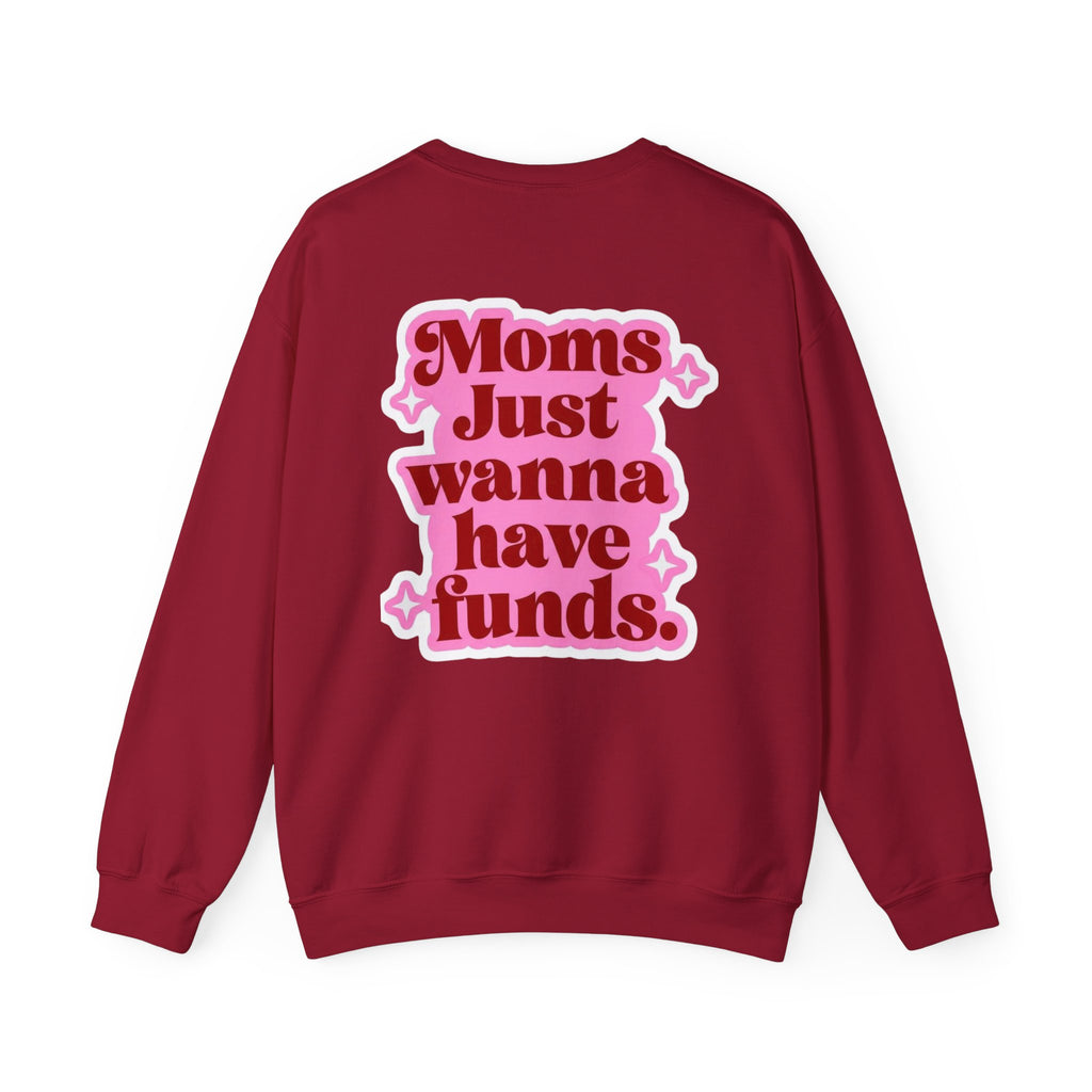 Moms Just Wanna Have Funds Mom Babe —  Graphic Sweatshirt
