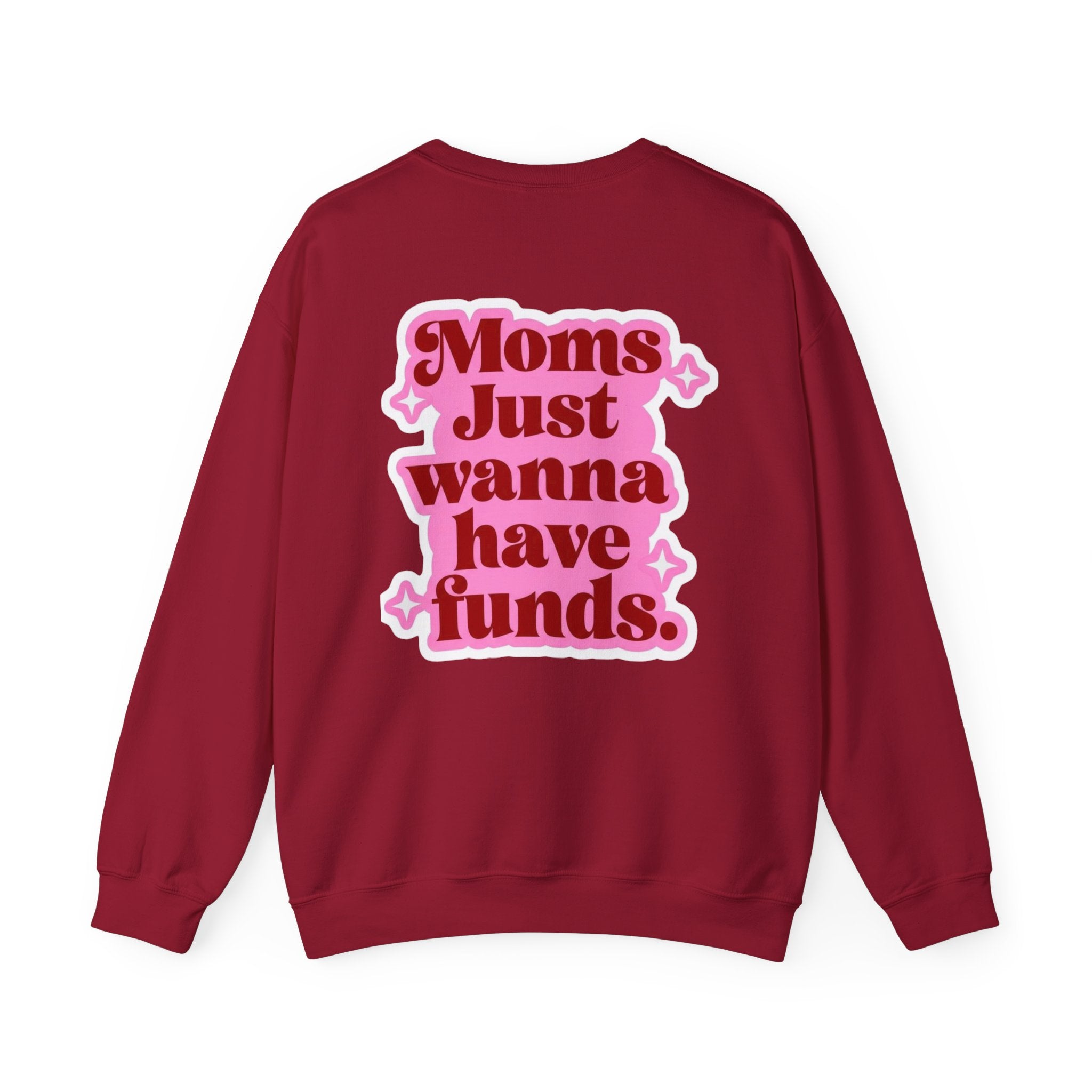 Moms Just Wanna Have Funds Mom Babe —  Graphic Sweatshirt
