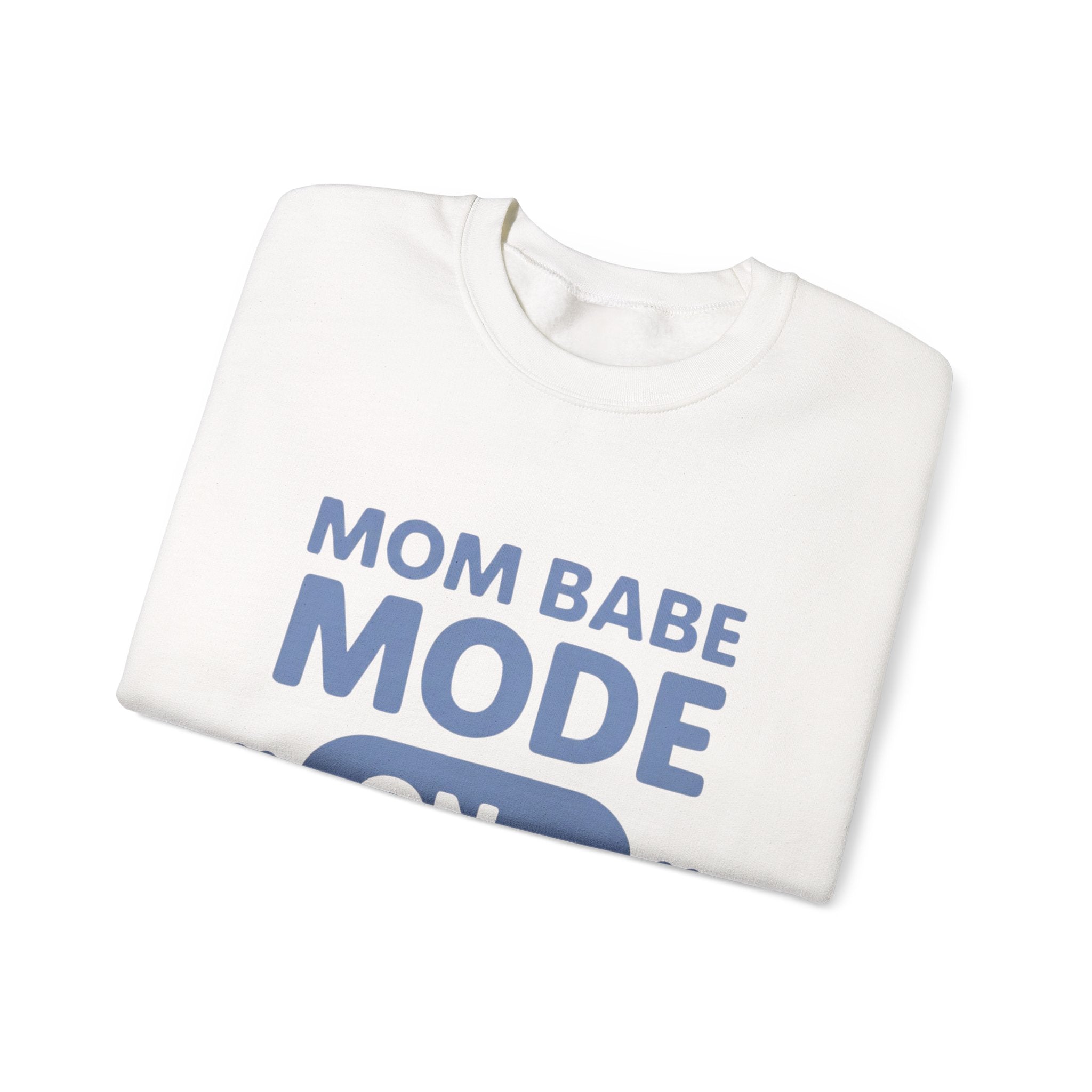 Mom Babe Mode On - Graphic Sweatshirt