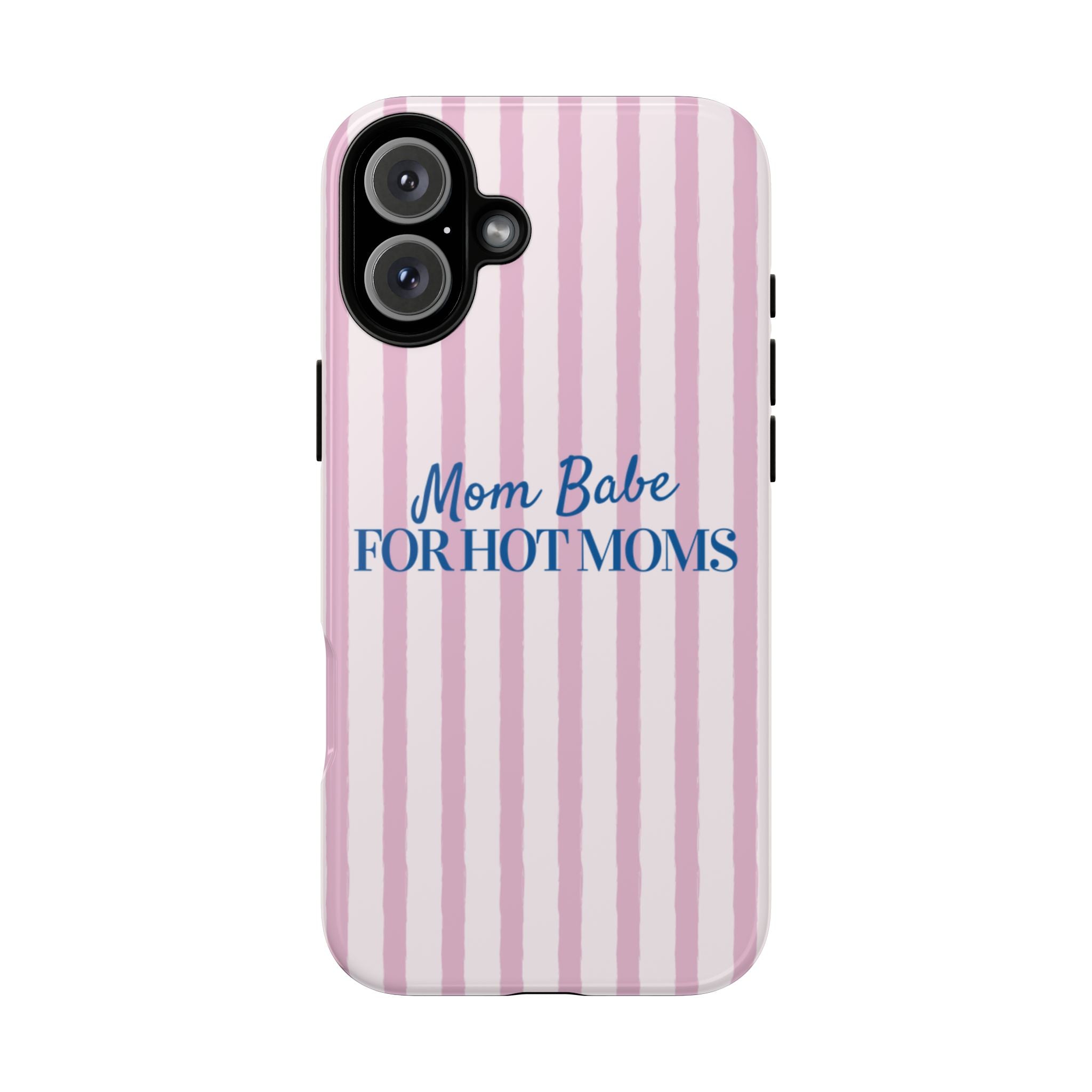 Mom Babe 'For Hot Moms' Pink Stripe Tough Phone Case