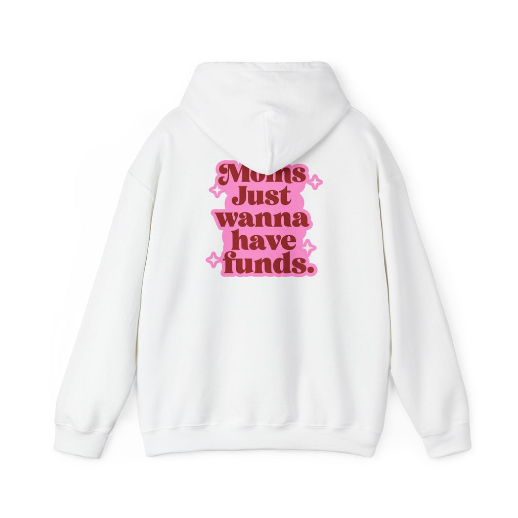 Moms Just Wanna Have Funds Mom Babe —  Graphic Hoodie