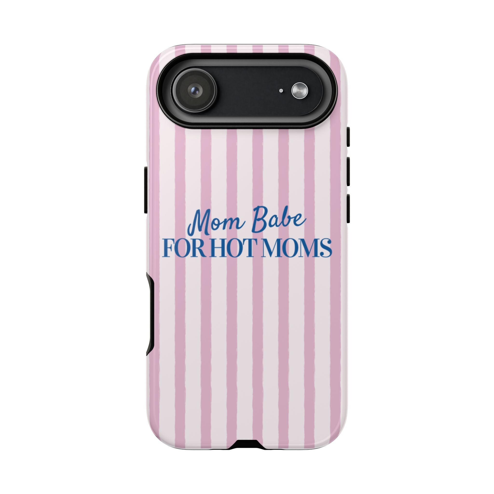 Mom Babe 'For Hot Moms' Pink Stripe Tough Phone Case