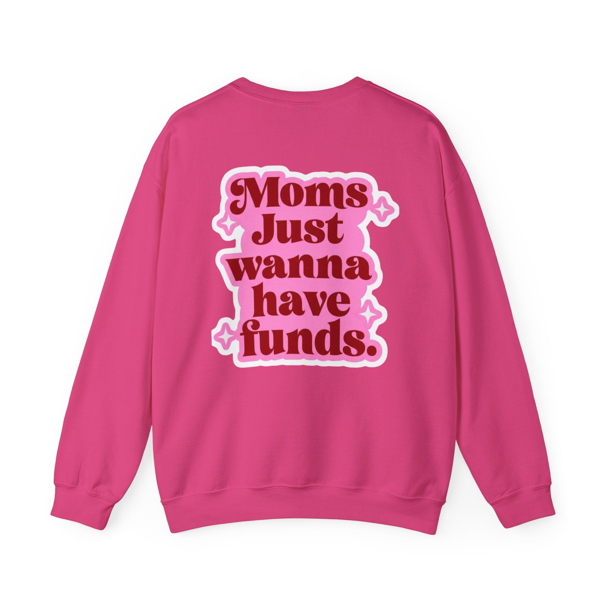 Moms Just Wanna Have Funds Mom Babe —  Graphic Sweatshirt
