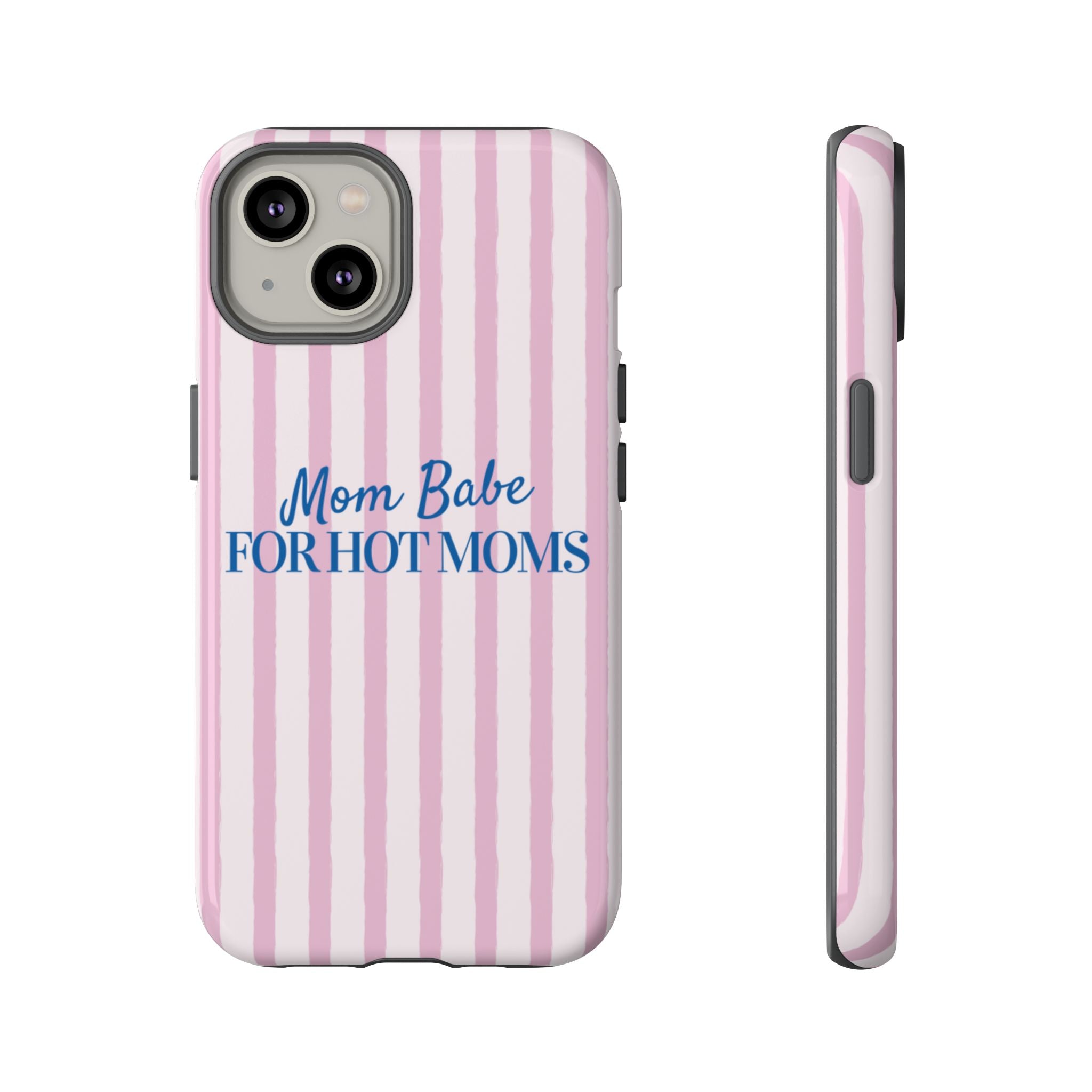 Mom Babe 'For Hot Moms' Pink Stripe Tough Phone Case