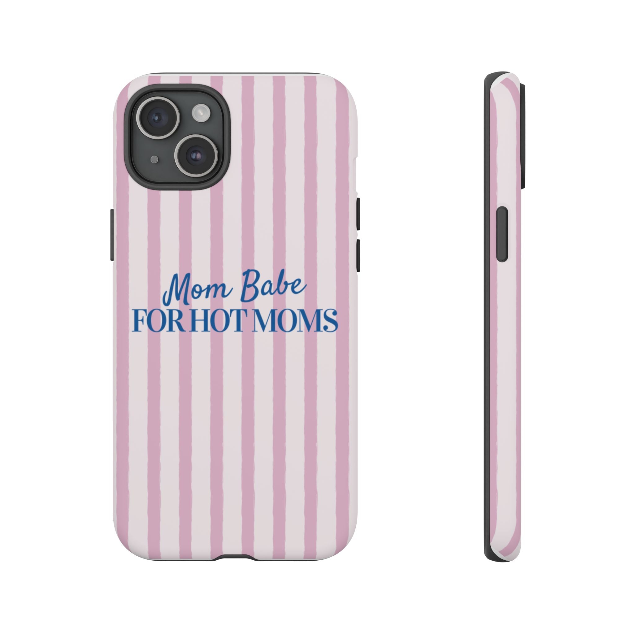 Mom Babe 'For Hot Moms' Pink Stripe Tough Phone Case