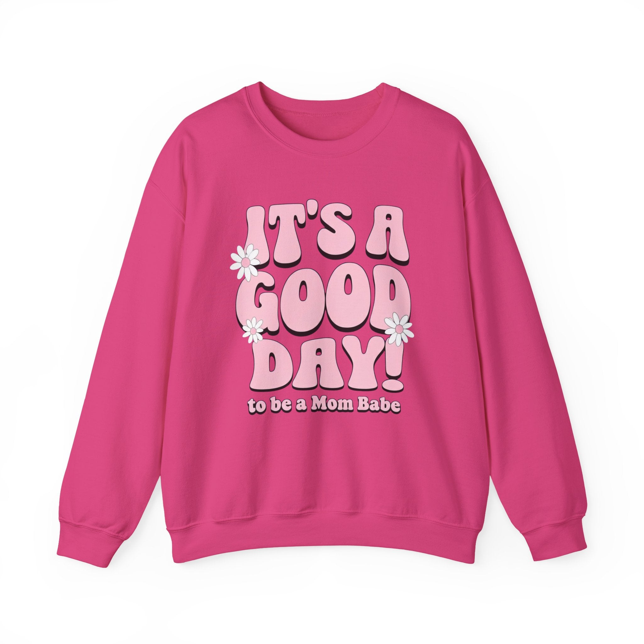 It's A Good Day To Be A Mom Babe - Floral Graphic Sweatshirt
