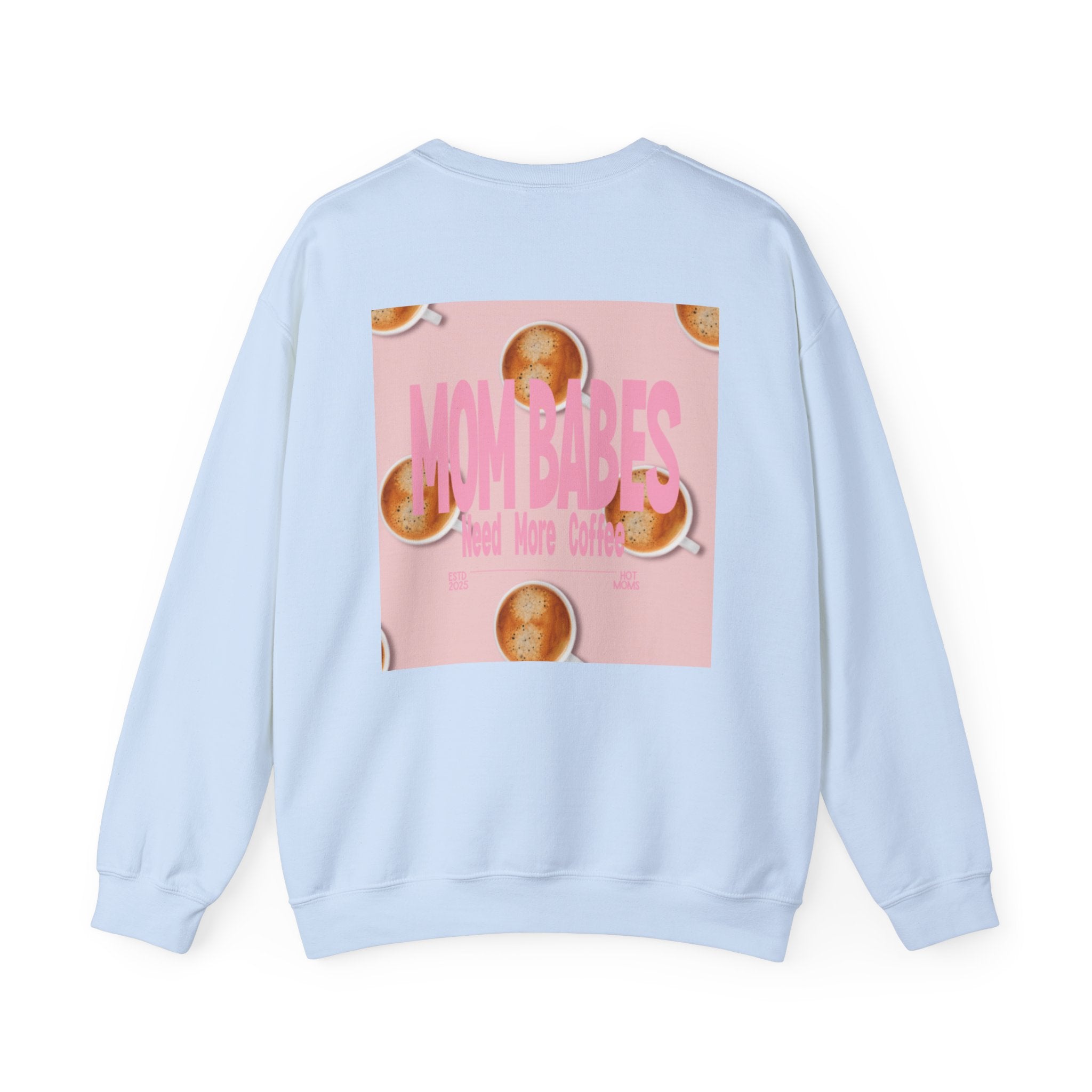 Mom Babes Need More Coffee- Graphic Sweatshirt