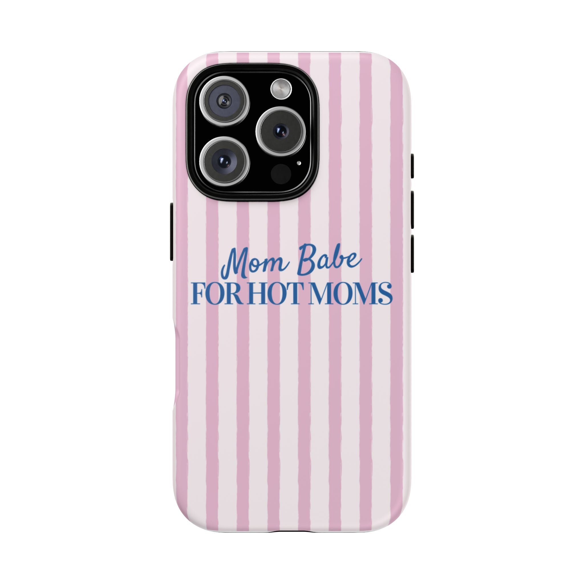 Mom Babe 'For Hot Moms' Pink Stripe Tough Phone Case