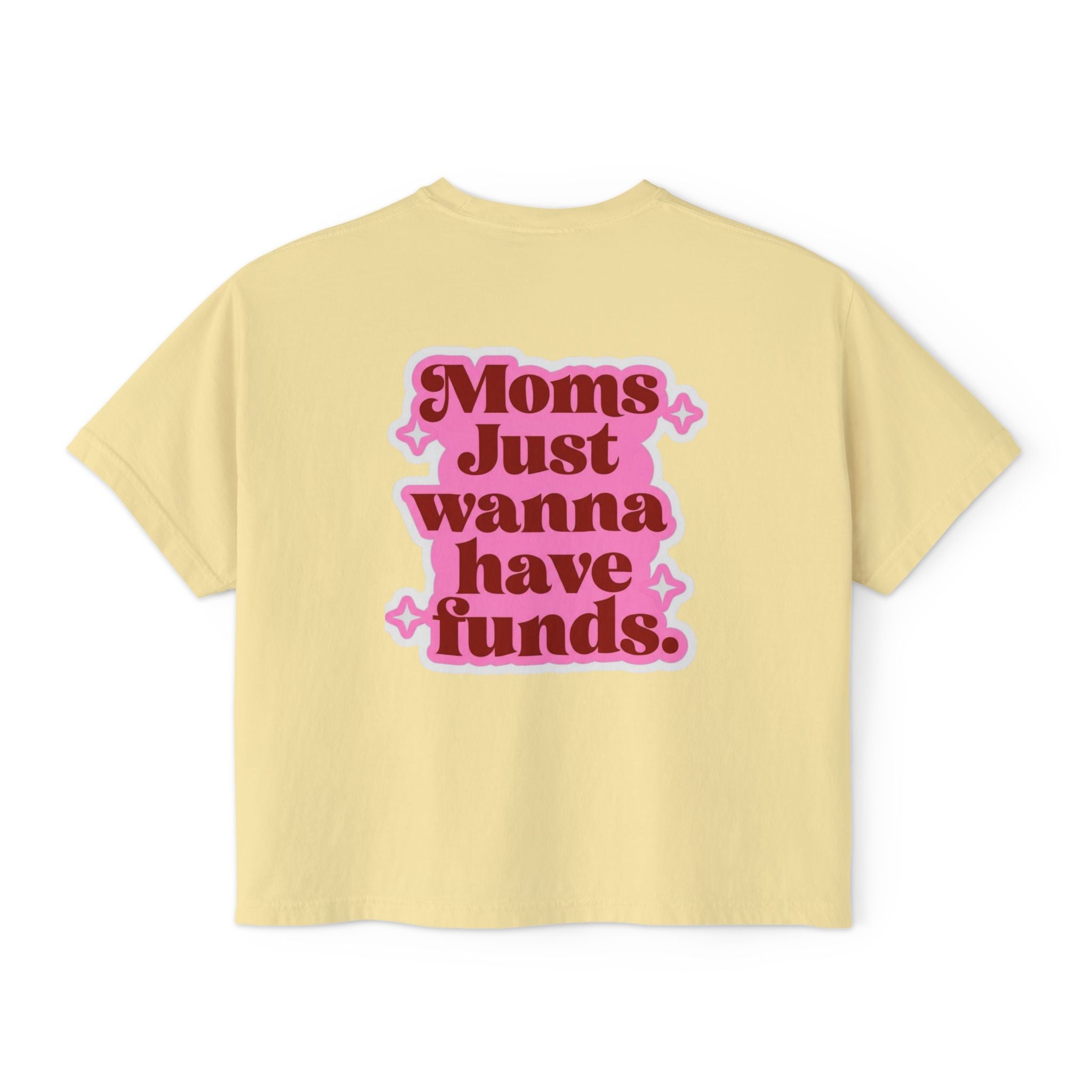 Moms Just Wanna Have Funds Mom Babe —  Graphic Tee