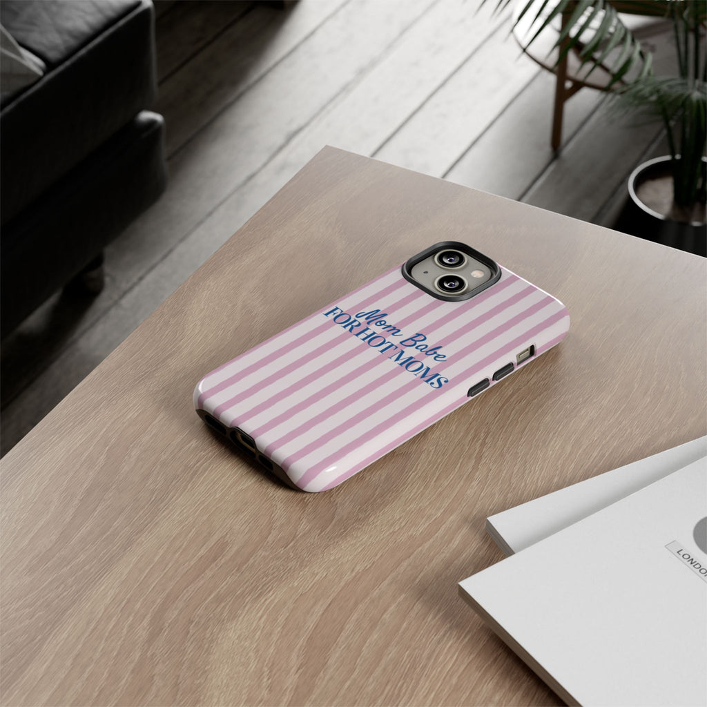 Mom Babe 'For Hot Moms' Pink Stripe Tough Phone Case