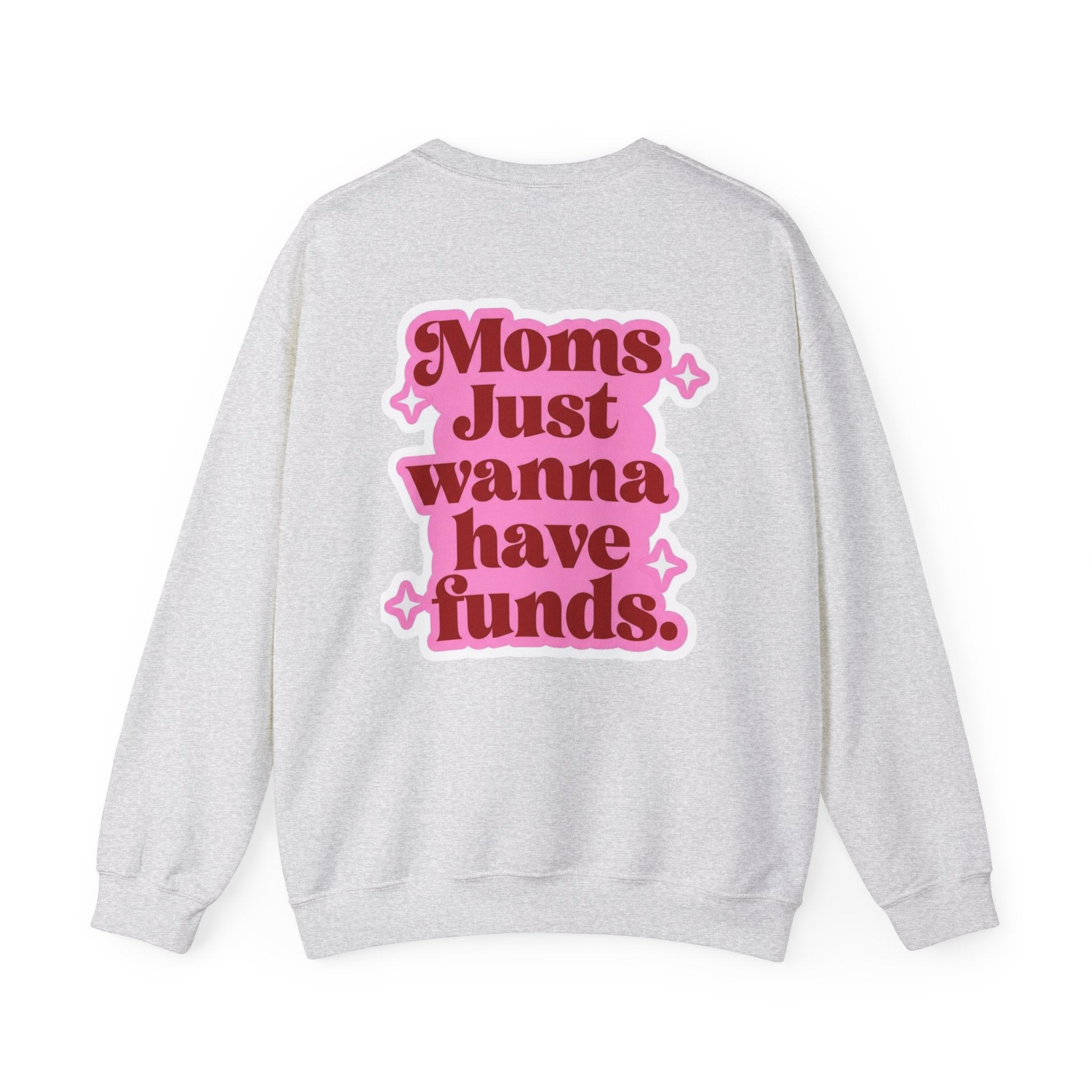 Moms Just Wanna Have Funds Mom Babe —  Graphic Sweatshirt