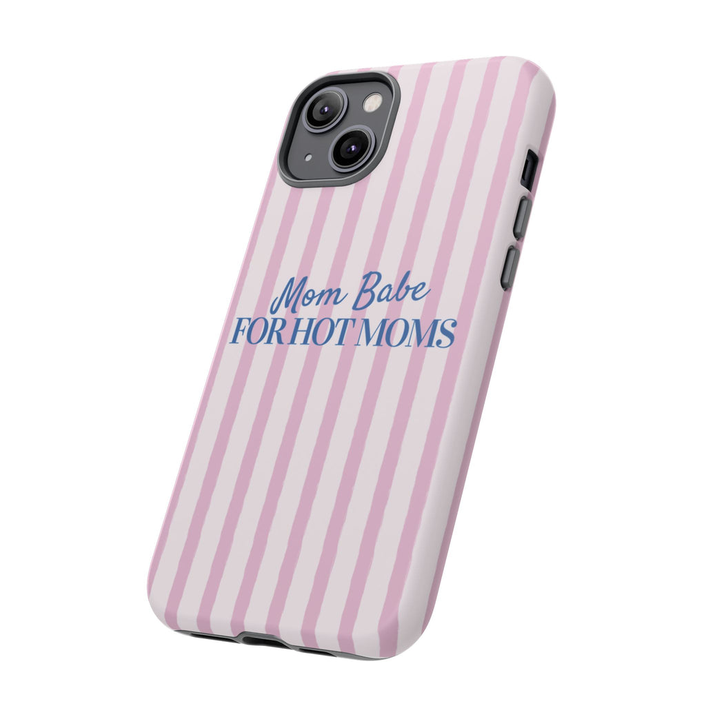 Mom Babe 'For Hot Moms' Pink Stripe Tough Phone Case