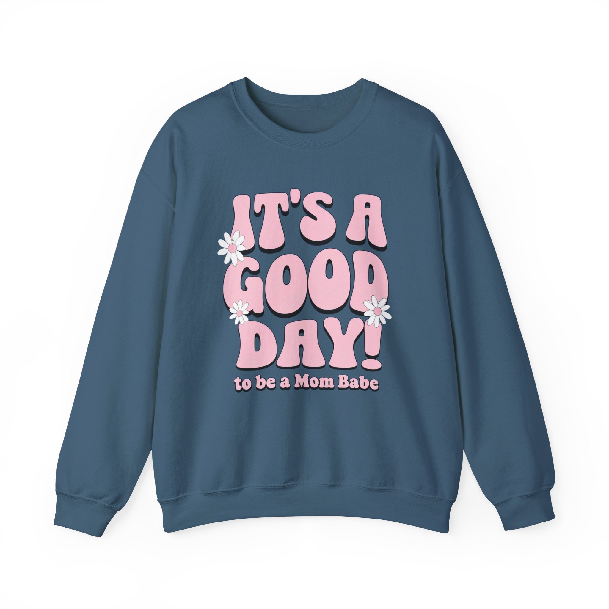 It's A Good Day To Be A Mom Babe - Floral Graphic Sweatshirt
