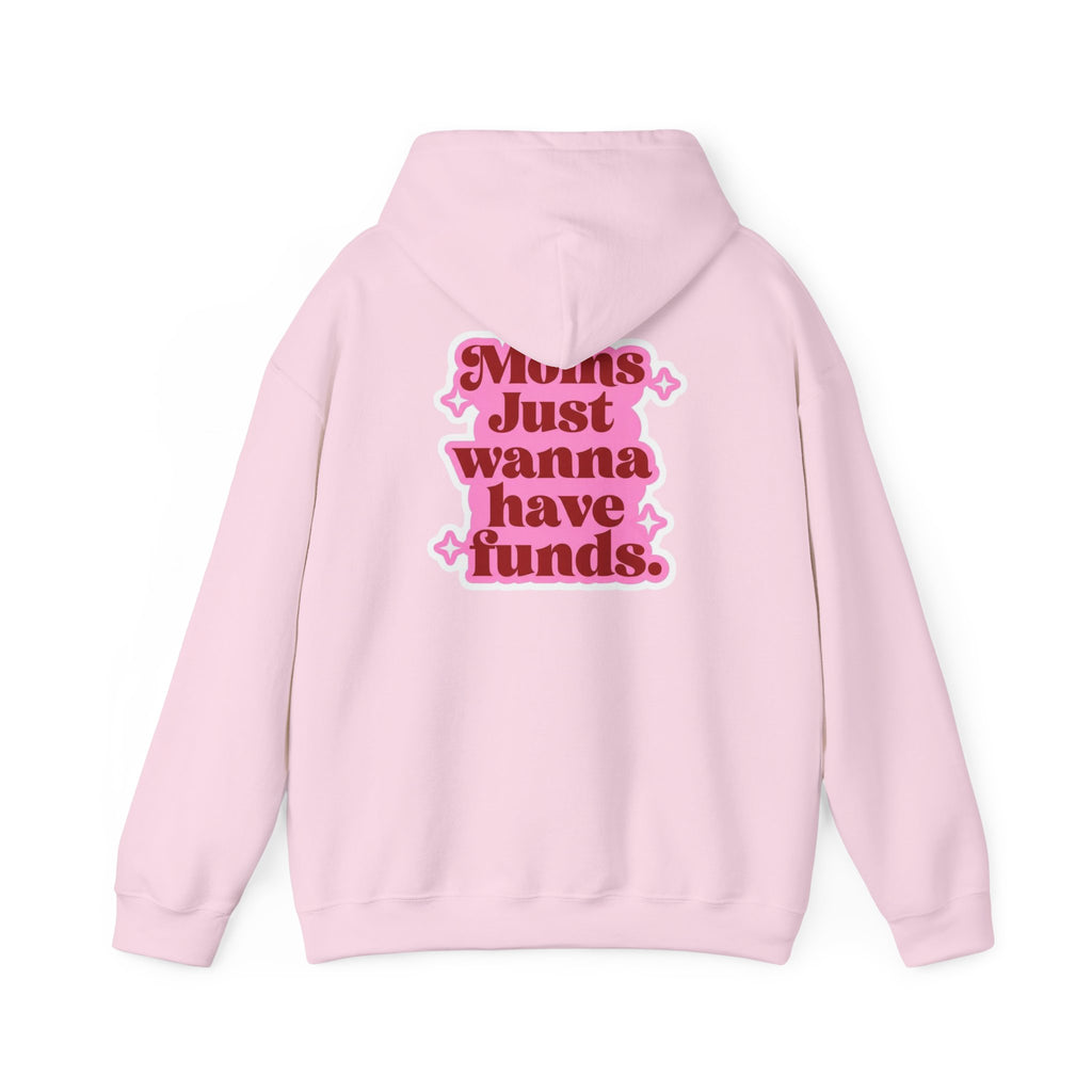 Moms Just Wanna Have Funds Mom Babe —  Graphic Hoodie