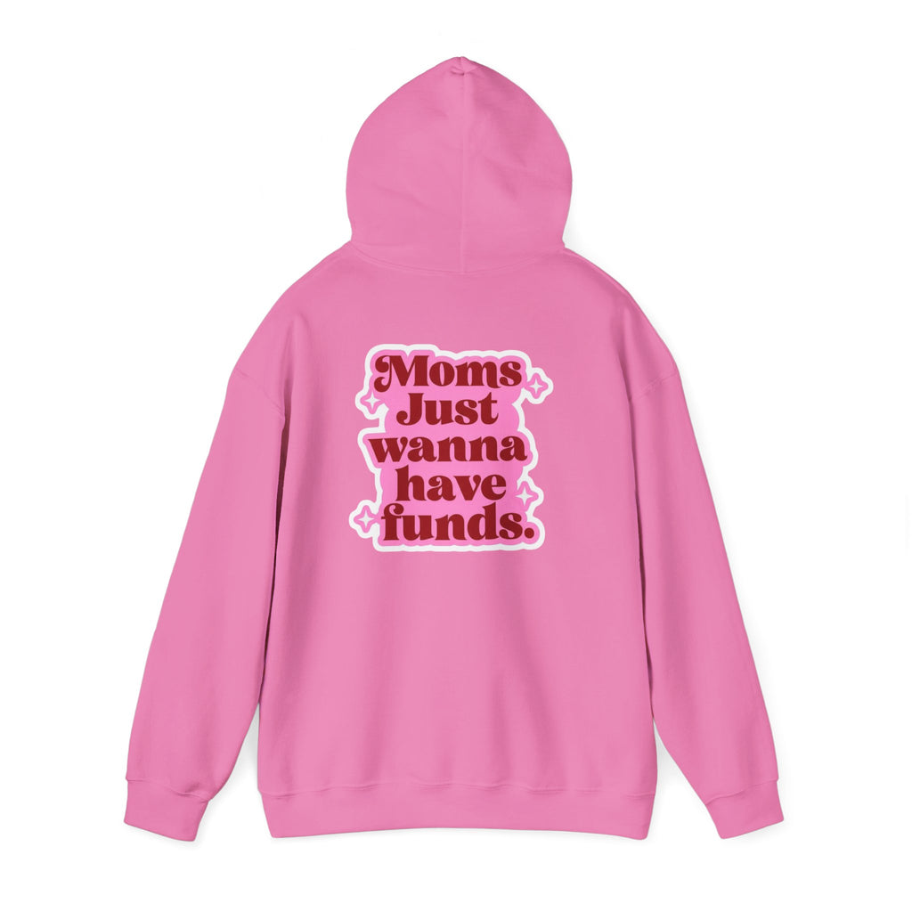 Moms Just Wanna Have Funds Mom Babe —  Graphic Hoodie