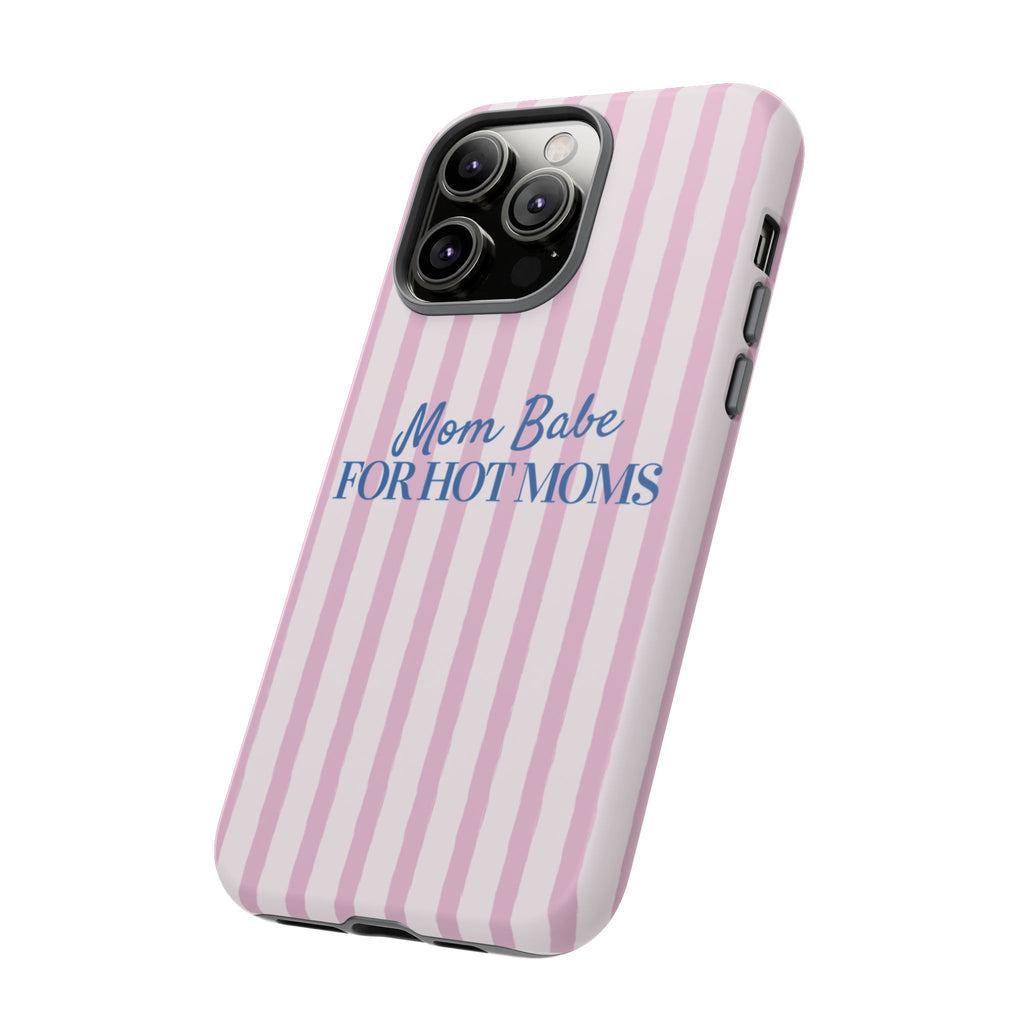 Mom Babe 'For Hot Moms' Pink Stripe Tough Phone Case