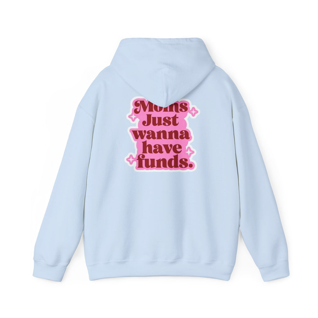 Moms Just Wanna Have Funds Mom Babe —  Graphic Hoodie