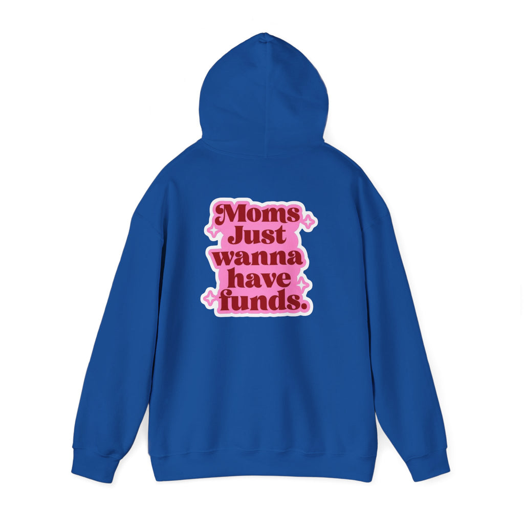 Moms Just Wanna Have Funds Mom Babe —  Graphic Hoodie